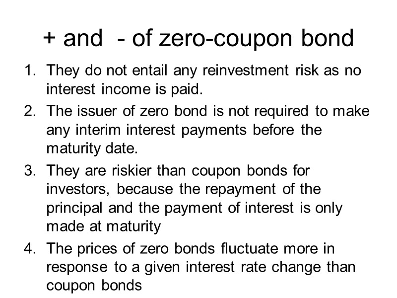 + and  - of zero-coupon bond They do not entail any reinvestment risk